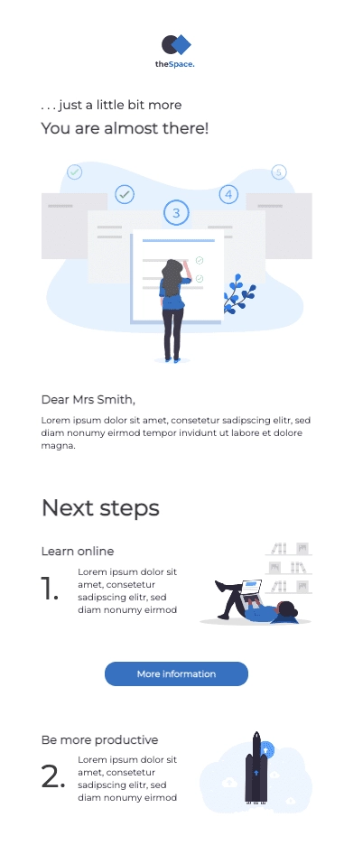 Bestätigungs-E-Mail-Vorlage des fiktiven Unternehmens The Space für das Onboarding von Neukund:innen. Der Titel lautet: Just a little bit more. You are almost there! Es folgen zwei Schritte, die den weiteren Einrichtungsprozess beschreiben.