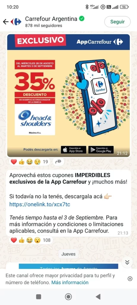 Empresas que usan mensajes de ventas por WhatsApp 5 - Carrefour ArgentinaAprovechá estos cupones *IMPERDIBLES exclusivos de la App Carrefour* y ¡muchos más! Si todavía no la tenés, descargala acá [enlace] Tenés tiempo hasta el 3 de Septiembre. Para más información y condiciones o limitaciones aplicables, consultá en la App Carrefour.